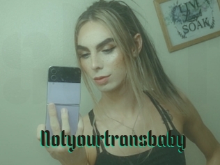 Notyourtransbaby